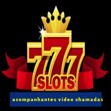 acompanhantes video chamadas